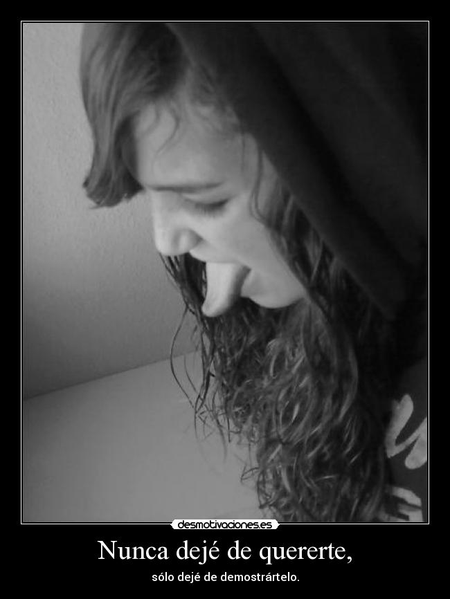 Nunca dejé de quererte, -