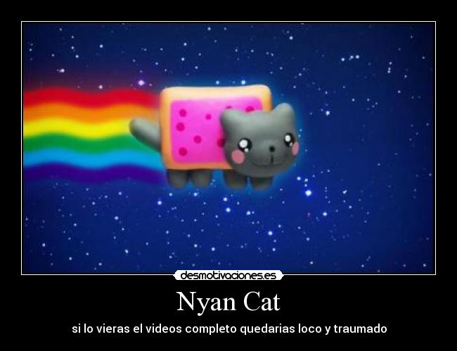 Nyan Cat - si lo vieras el videos completo quedarias loco y traumado