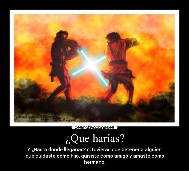 ¿Que harías? - Y ¿Hasta donde llegarías? si tuvieras que detener a alguien
que cuidaste como hijo, quisiste como amigo y amaste como
hermano.