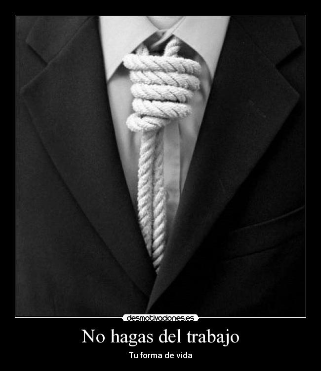 No hagas del trabajo -