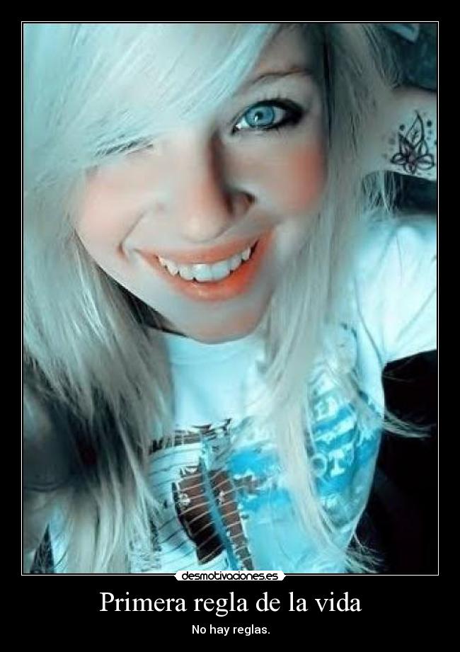 Primera regla de la vida - No hay reglas.