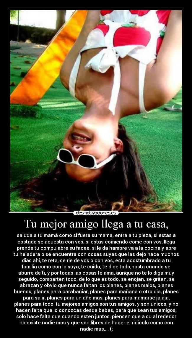 Tu mejor amigo llega a tu casa, - 