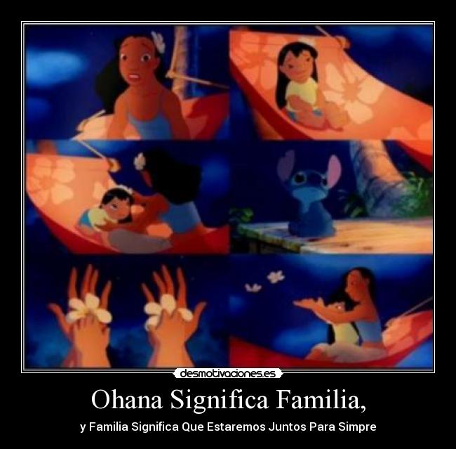 Ohana Significa Familia, - y Familia Significa Que Estaremos Juntos Para Simpre