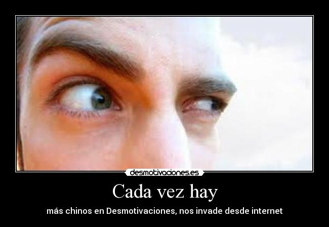Cada vez hay - más chinos en Desmotivaciones, nos invade desde internet