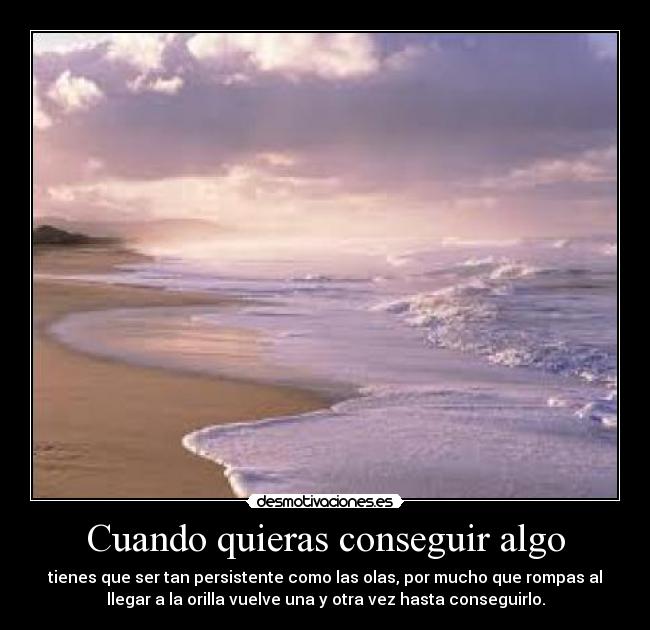 Cuando quieras conseguir algo -