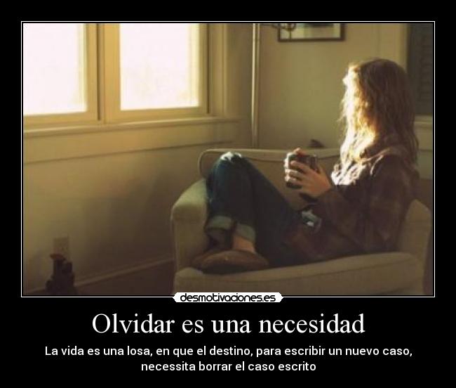 Olvidar es una necesidad -