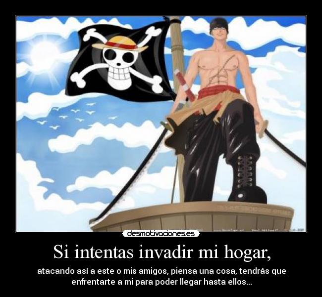 Si intentas invadir mi hogar, -