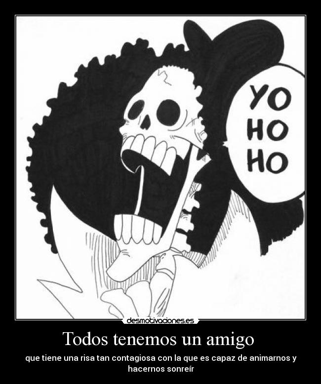 carteles rincewind one piece brook todos tenemos amigo risa contagiosa capaz animarnos hacernos sonreir desmotivaciones