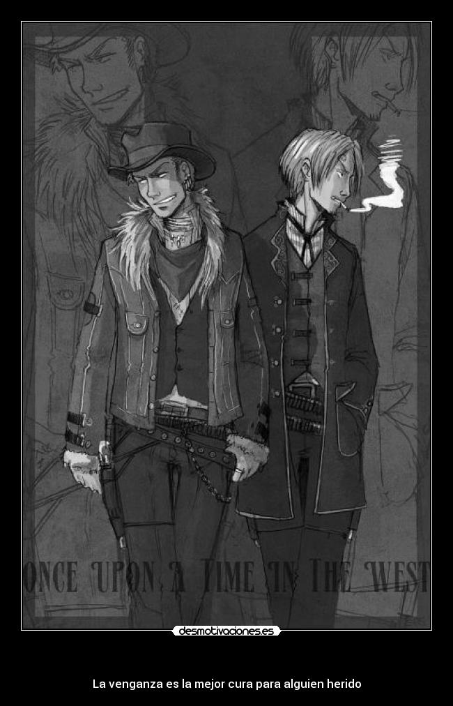   - La venganza es la mejor cura para alguien herido