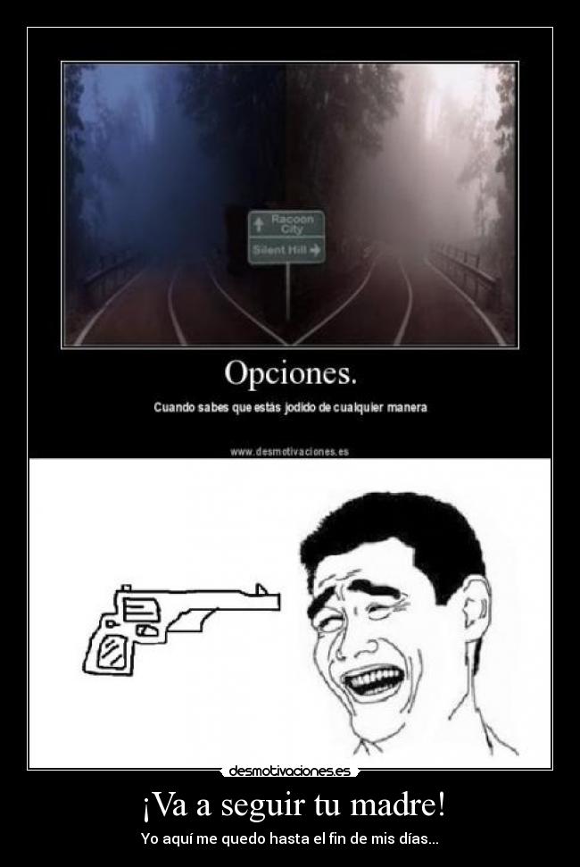 ¡Va a seguir tu madre! - 