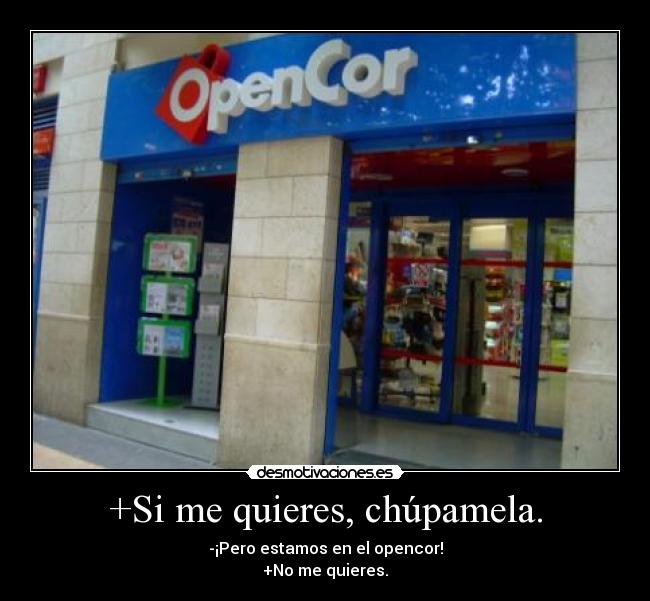 +Si me quieres, chúpamela. -