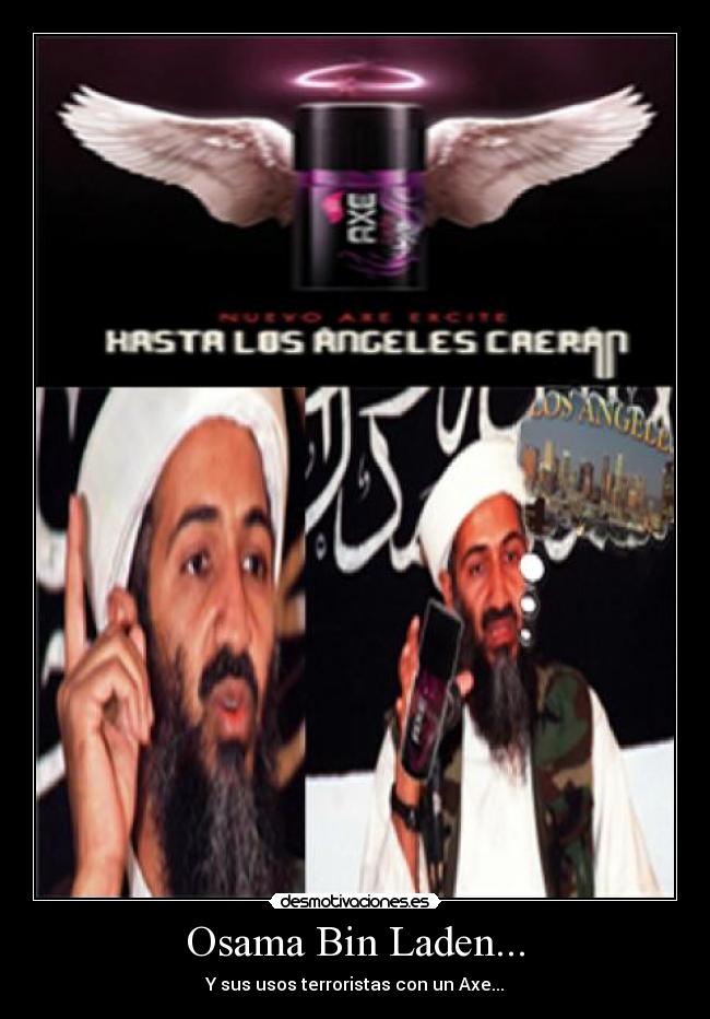 Osama Bin Laden... - Y sus usos terroristas con un Axe...