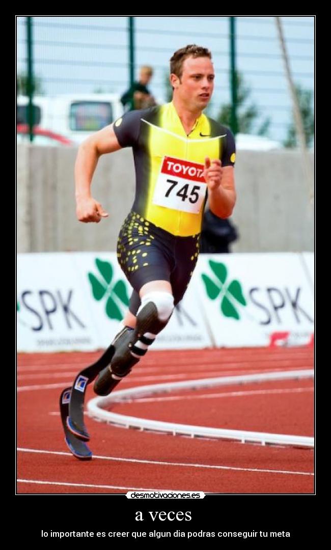 a veces - lo importante es creer que algun dia podras conseguir tu meta