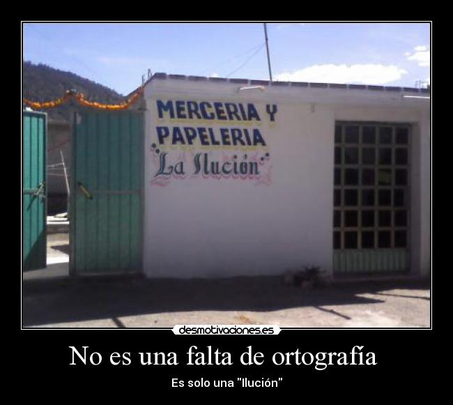 No es una falta de ortografía - Es solo una Ilución