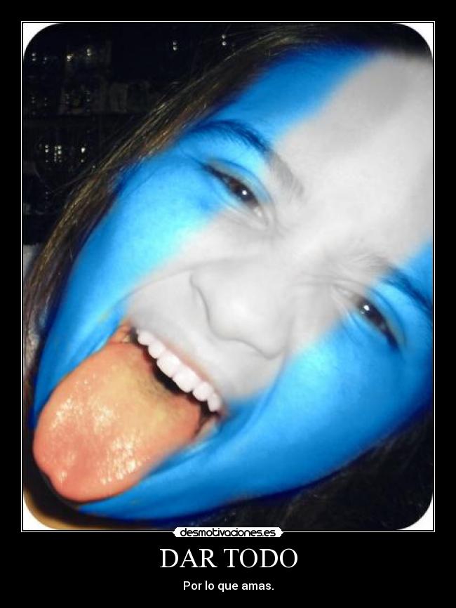 DAR TODO - Por lo que amas.