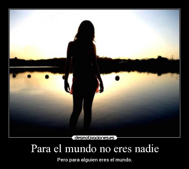 Para el mundo no eres nadie - 