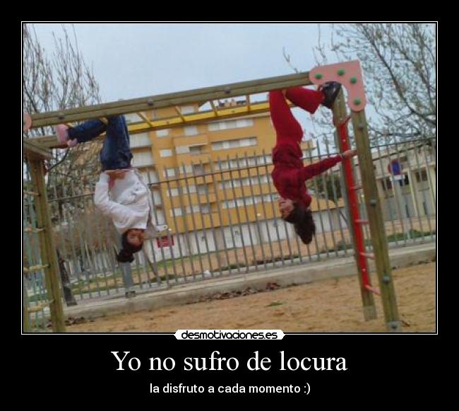 Yo no sufro de locura -