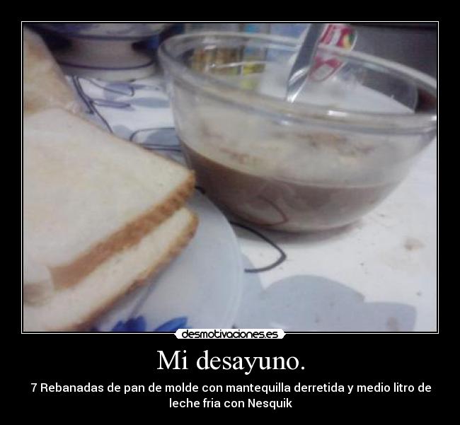 Mi desayuno. -