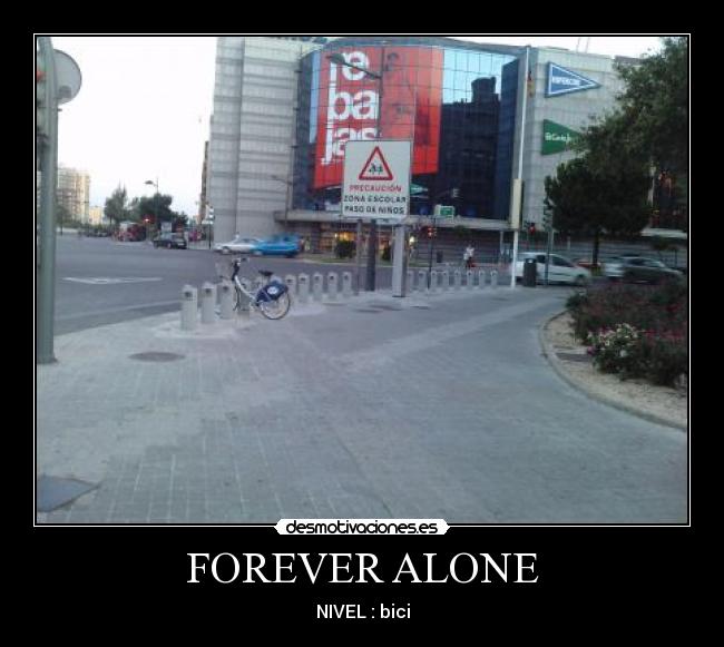 FOREVER ALONE - NIVEL : bici
