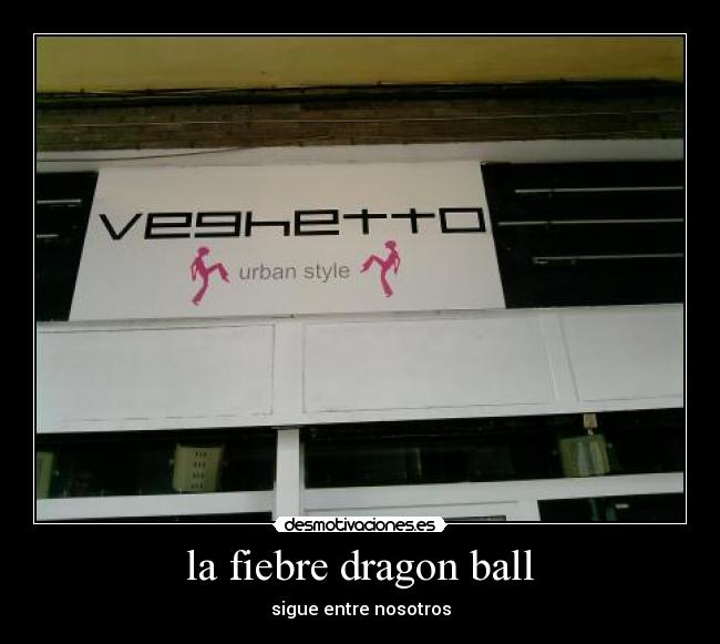 la fiebre dragon ball -
