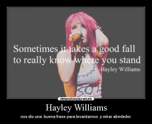 Hayley Williams - nos dio una buena frase para levantarnos y mirar alrededor