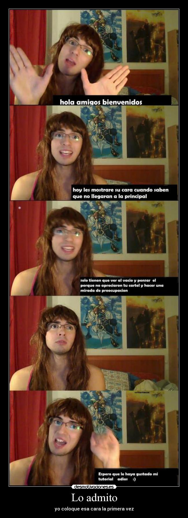 Lo admito - yo coloque esa cara la primera vez