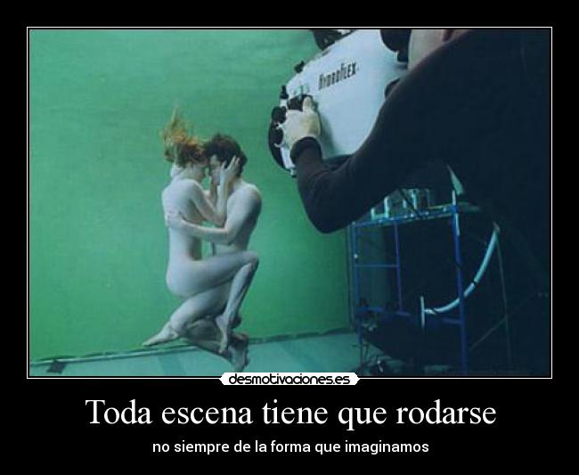 Toda escena tiene que rodarse - no siempre de la forma que imaginamos