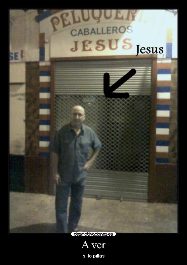 A ver - si lo pillas