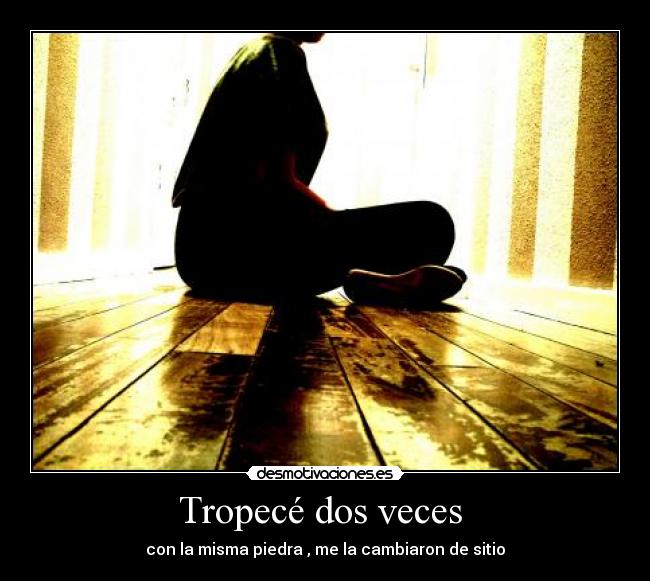 Tropecé dos veces  - 