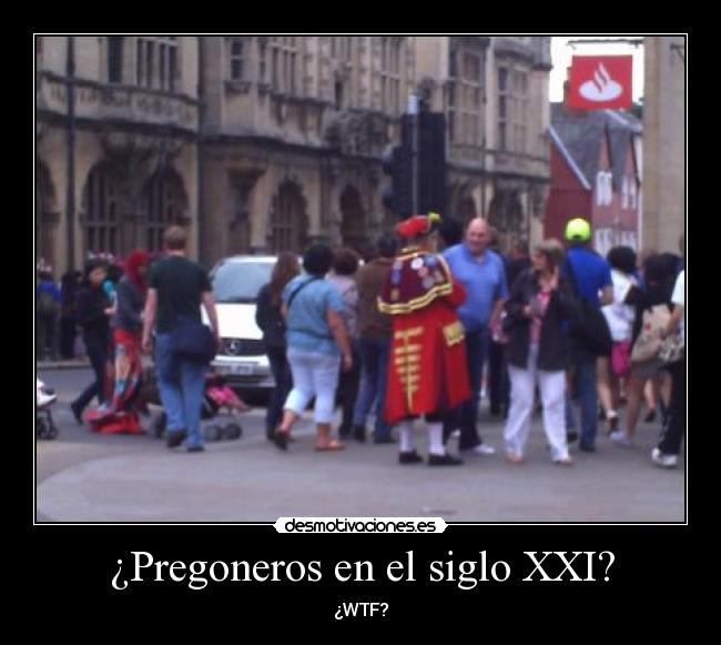 ¿Pregoneros en el siglo XXI? - ¿WTF?
