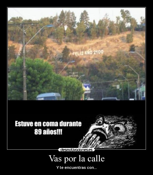 Vas por la calle - Y te encuentras con...