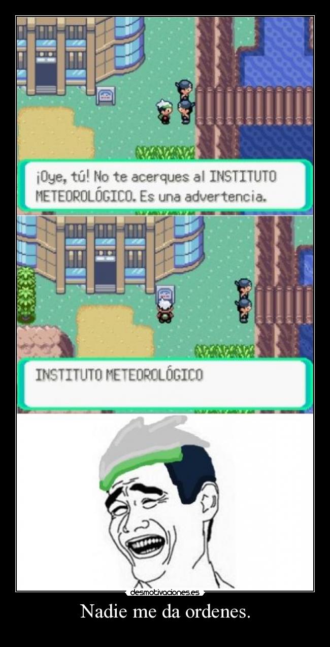 Nadie me da ordenes. -