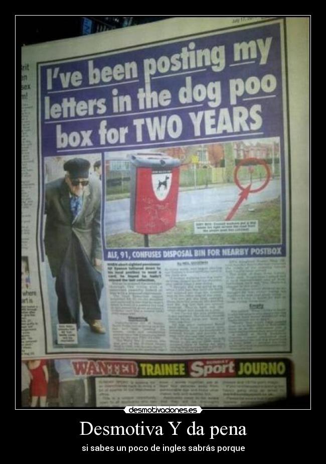 Desmotiva Y da pena - si sabes un poco de ingles sabrás porque