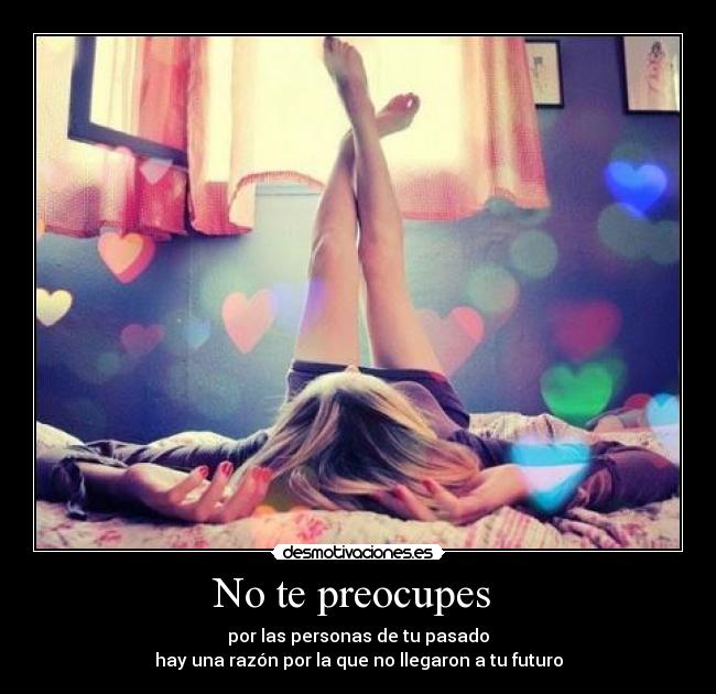 No te preocupes -