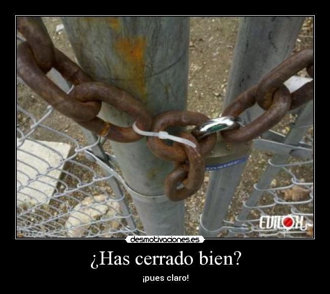 ¿Has cerrado bien? - ¡pues claro!