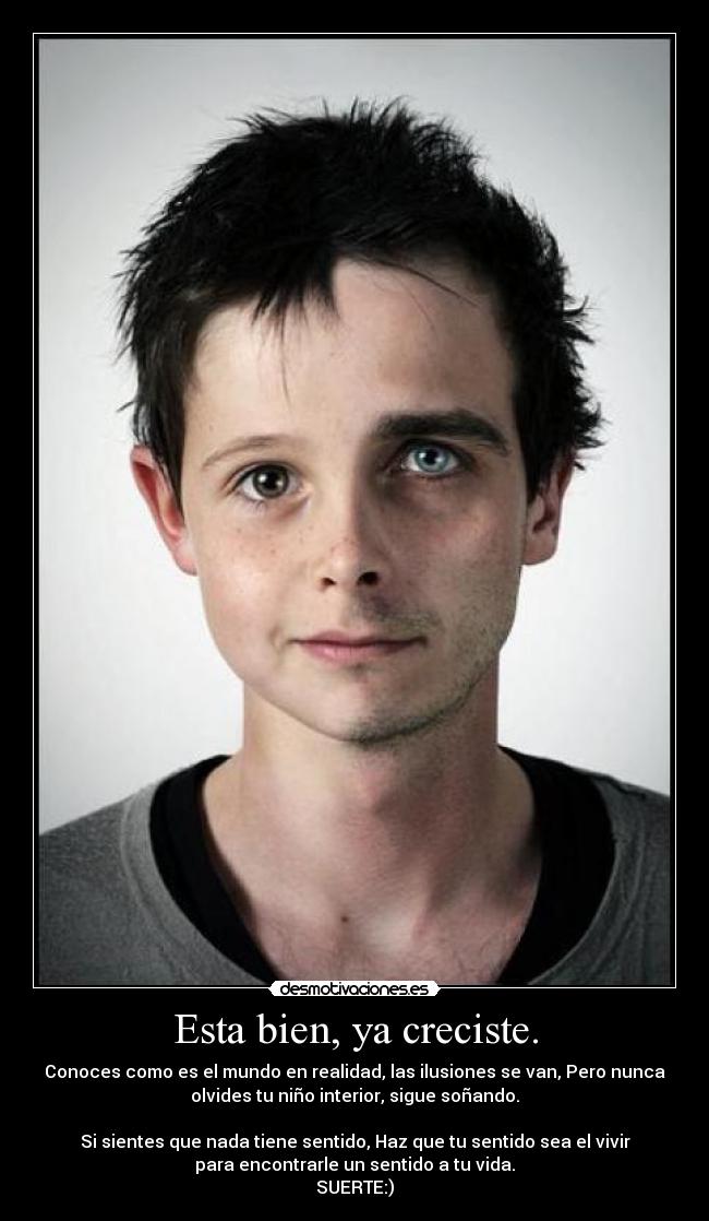 Esta bien, ya creciste. -