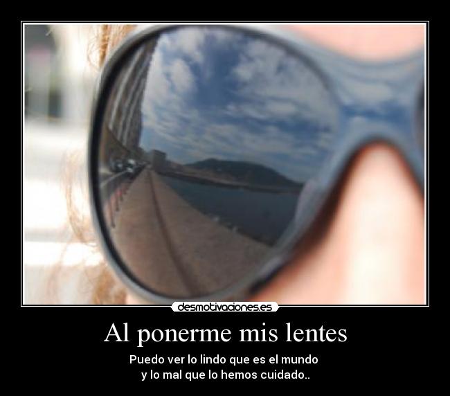 Al ponerme mis lentes -