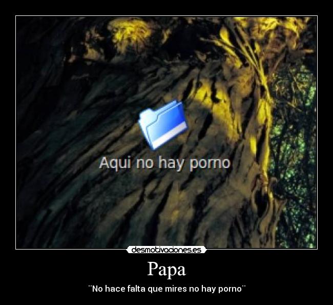 Papa - ¨No hace falta que mires no hay porno¨