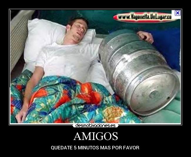AMIGOS - QUEDATE 5 MINUTOS MAS POR FAVOR