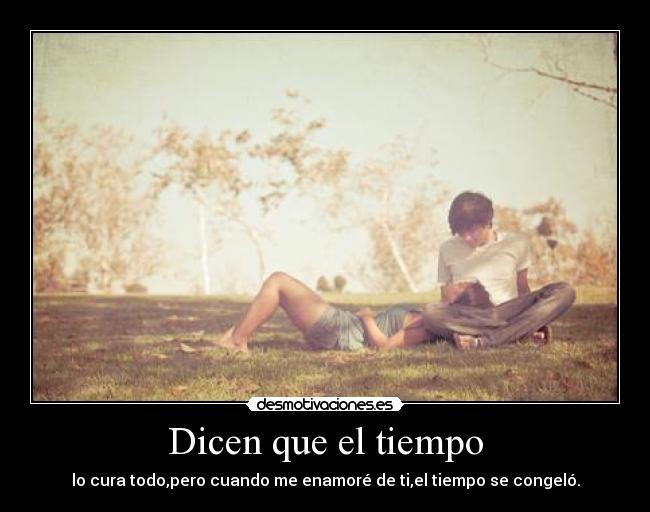Dicen que el tiempo -