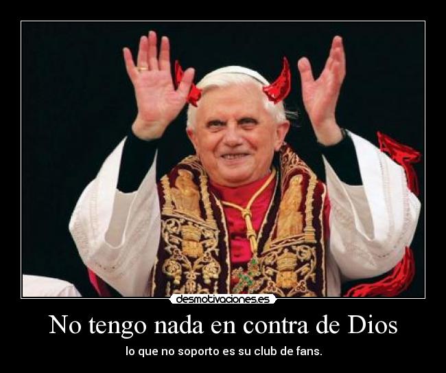 carteles dios papareligiondiosclub fansbenedicto desmotivaciones