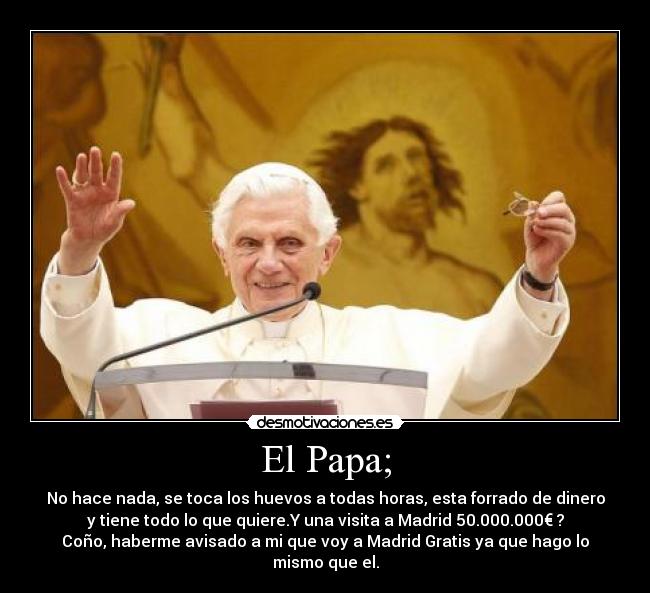 El Papa; -