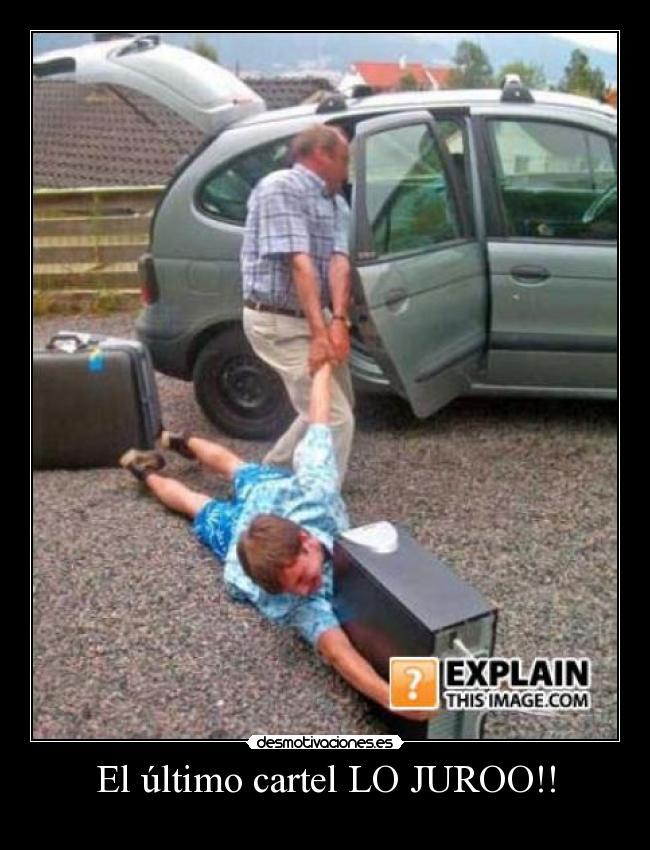 El último cartel LO JUROO!! -   