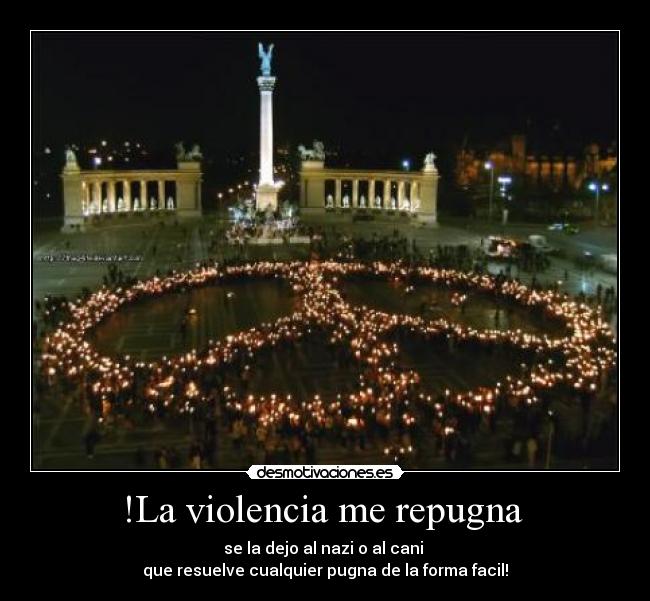 !La violencia me repugna  - 