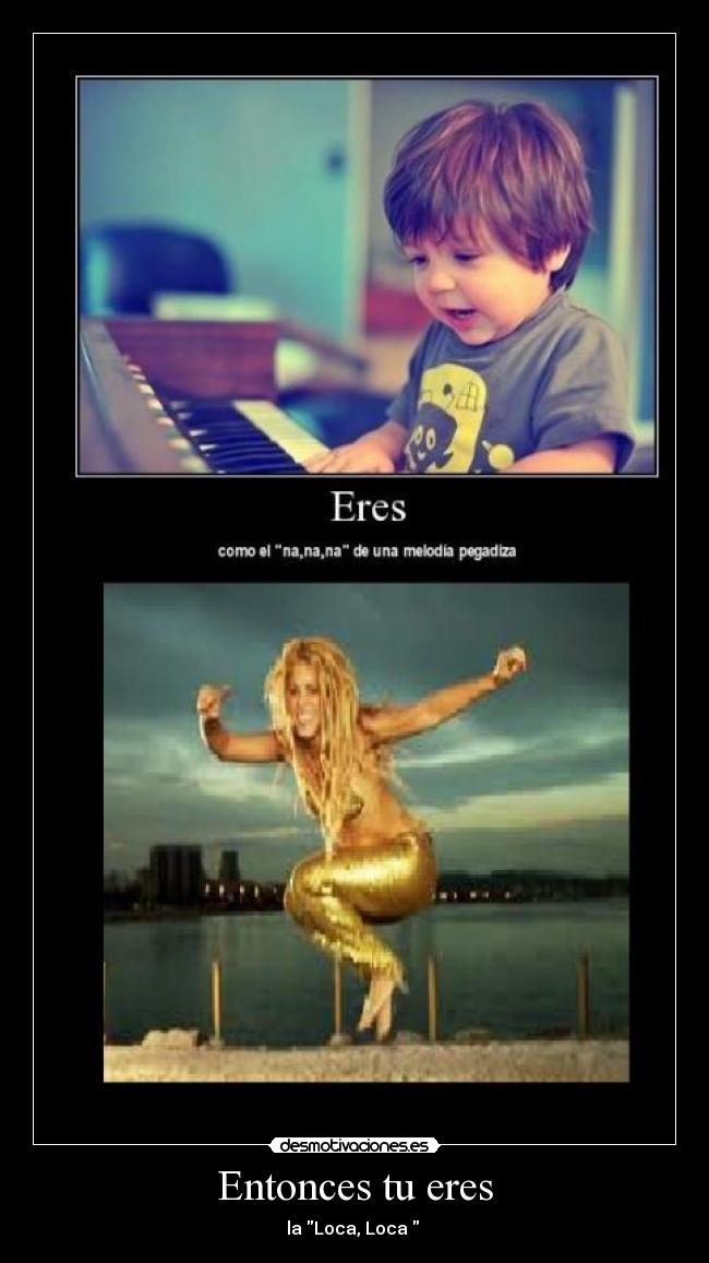 Entonces tu eres - la Loca, Loca