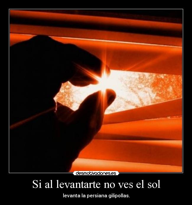 Si al levantarte no ves el sol - 