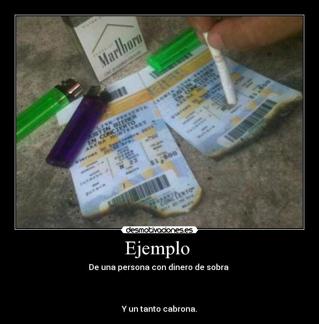 Ejemplo - De una persona con dinero de sobra
Y un tanto cabrona.