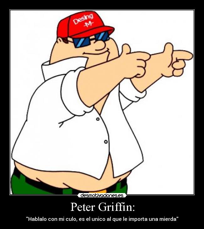 Peter Griffin: -
