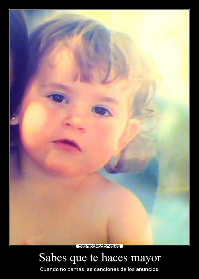 Sabes que te haces mayor - 