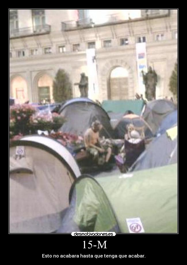 15-M - Esto no acabara hasta que tenga que acabar.